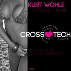 No Good 4 Me - Single by Kurt Wohle album reviews, ratings, credits