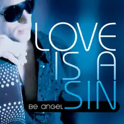 Love Is a Sin by Be Angel album reviews, ratings, credits
