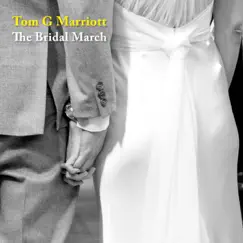 The Bridal March (Here Comes The Bride Wedding Chorus Song) - Single by Tom G Marriott album reviews, ratings, credits