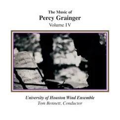 The Music of Percy Grainger, Volume IV by Tom Bennett, University of Houston Wind Ensemble, Beatriz Pimentel & Ilonka Rus album reviews, ratings, credits