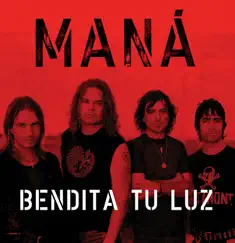Bendita Tu Luz - Single by Maná album reviews, ratings, credits