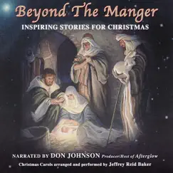 Beyond the Manger: Inspring Stories for Christmas (feat. Don Johnson) by Jeffrey Reid Baker album reviews, ratings, credits