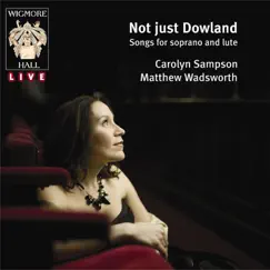 Not Just Dowland by Carolyn Sampson & Matthew Wadsworth album reviews, ratings, credits