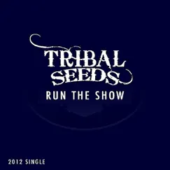Run the Show - Single by Tribal Seeds album reviews, ratings, credits