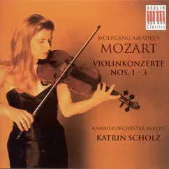 Mozart: Violin Concertos Nos. 1, 2 and 3 by Katrin Scholz & Berlin Chamber Orchestra album reviews, ratings, credits