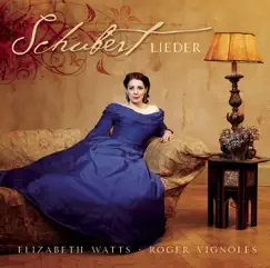 Schubert: Lieder by Elizabeth Watts & Roger Vignoles album reviews, ratings, credits