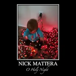 O' Holy Night - Single by Nick Mattera album reviews, ratings, credits