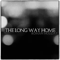 The Long Way Home - Single by Roman Holiday album reviews, ratings, credits