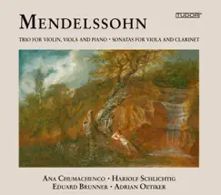 Mendelssohn: Trio for Violin, Viola and Piano - Sonatas for Viola and Clarinet by Hariolf Schlichtig, Adrian Oetiker, Eduard Brunner & Ana Chumachenco album reviews, ratings, credits