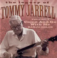 The Legacy of Tommy Jarrell, Vol. 3: Come And Go With Me by Tommy Jarrell album reviews, ratings, credits