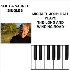 The Long and Winding Road - Single by Michael John Hall album reviews, ratings, credits