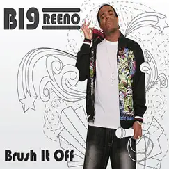Brush It Off - Single by Big Reeno album reviews, ratings, credits
