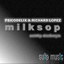 Milksop (Richard Lopez Re-Edit) Song Lyrics