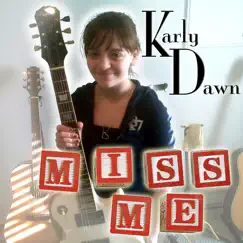 Miss Me - Single by Karly Dawn album reviews, ratings, credits