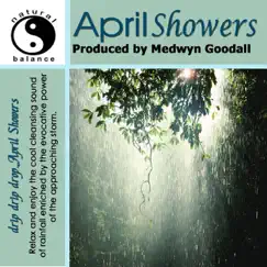April Showers Natural Sounds by Medwyn Goodall album reviews, ratings, credits