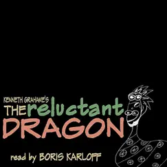 The Reluctant Dragon By Kenneth Grahame by Boris Karloff album reviews, ratings, credits