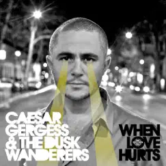When Love Hurts (Remixes) - EP by Caesar Gergess & The Dusk Wanderers album reviews, ratings, credits