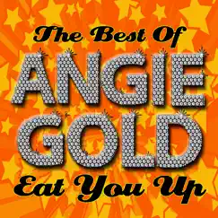 Eat You Up - The Best Of Angie Gold by Angie Gold album reviews, ratings, credits