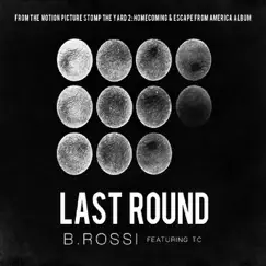 Last Round (feat. TC) - Single by B. Rossi album reviews, ratings, credits