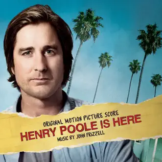 Henry Poole Is Here (Original Motion Picture Score) by John Frizzell album download