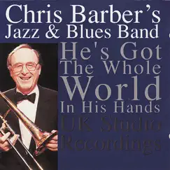 He's Got the Whole World In His Hand by Chris Barber's Jazz & Blues Band album reviews, ratings, credits