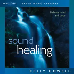 Sound Healing - Balance Mind and Body by Kelly Howell album reviews, ratings, credits