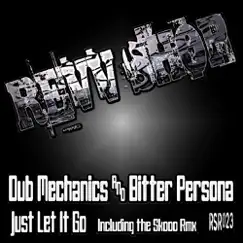 Just Let It Go - Single by Dub Mechanics & Bitter Persona album reviews, ratings, credits