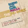 The Re: Work (Barrio Jazz Gang Vs Minus 8) - EP album lyrics, reviews, download