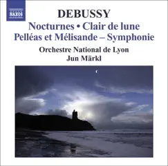 Debussy: Symphonie Pelleas Et Melisande, Trois Etudes, Clair de Lune & Berceuse Heroique by Jun Märkl, Lyon National Orchestra & MDR Leipzig Radio Choir album reviews, ratings, credits