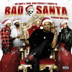 Bad Santa (Jim Jones & Skull Gang Present) [Starring Mike Epps] by Jim Jones & Skull Gang album reviews, ratings, credits