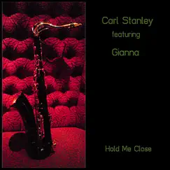 Hold Me Close (feat. Gianna) - Single by Carl Stanley album reviews, ratings, credits