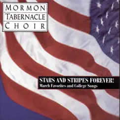 Stars and Stripes Forever! - March Favorites and College Songs by Mormon Tabernacle Choir album reviews, ratings, credits