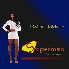 Superman (feat. Lutes Vegas) - Single by LaWanda Michelle album reviews, ratings, credits