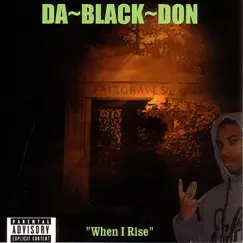 When I Rise by Da Black Don album reviews, ratings, credits
