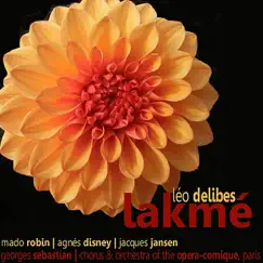 Delibes: Lakmé by Chorus and Orchestra of Opéra Comique, Paris, Georges Sebastian, Mado Robin, Agnes Disney & Jacques Jansen album reviews, ratings, credits