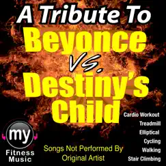 A Tribute to Beyonce vs. Destiny's Child (Non-Stop Mix for Treadmill, Stair Climber, Elliptical, Cycling, Walking, Exercise) by My Fitness Music album reviews, ratings, credits