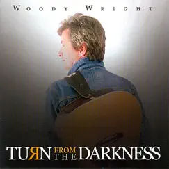 Turn From the Darkness by Woody Wright album reviews, ratings, credits