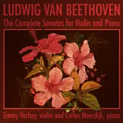 Beethoven: The Complete Sonatas for Violin and Piano by Emmy Verhey & Carlos Moerdijk album reviews, ratings, credits