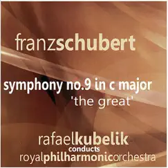 Schubert: Symphony No. 9 In C Major by Royal Philharmonic Orchestra & Rafael Kubelik album reviews, ratings, credits