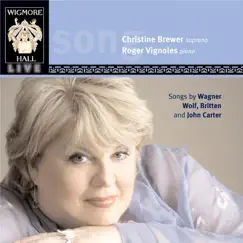 Songs of Wagner, Wolf, Britten & Carter by Christine Brewer & Roger Vignoles album reviews, ratings, credits