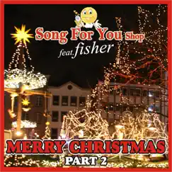 Merry Christmas, Pt. 2 (feat. Fisher) by Song For You Shop album reviews, ratings, credits