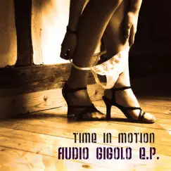 Audio Gigolo E.P. by Time In Motion album reviews, ratings, credits