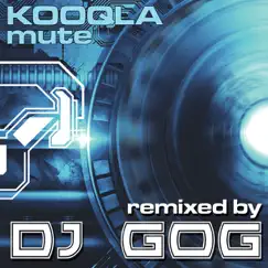 Mute (Remixed by DJ GOG) by Kooqla album reviews, ratings, credits