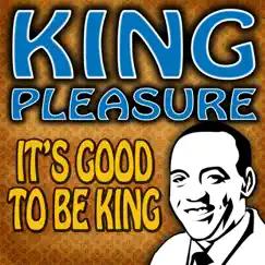 It's Good to Be King by King Pleasure album reviews, ratings, credits