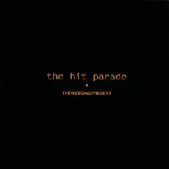 The Hit Parade by The Wedding Present album reviews, ratings, credits