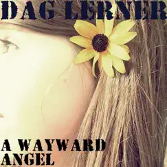 A Wayward Angel - Single by Dag Lerner album reviews, ratings, credits