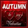 Autumn Personalized Valentine Song (Male Voice) - Single album lyrics, reviews, download