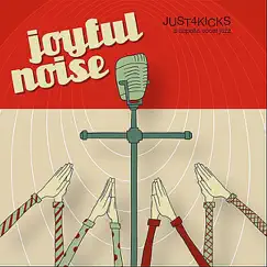 Joyful Noise by Just 4 Kicks album reviews, ratings, credits
