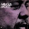 Mingus Moves (Bonus Track Version) album lyrics, reviews, download
