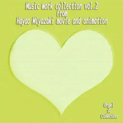 Music Work Collection, Vol. 2 - From Hayao Miyazaki Movie and Animation by MUSIC BOX COLLECTION album reviews, ratings, credits